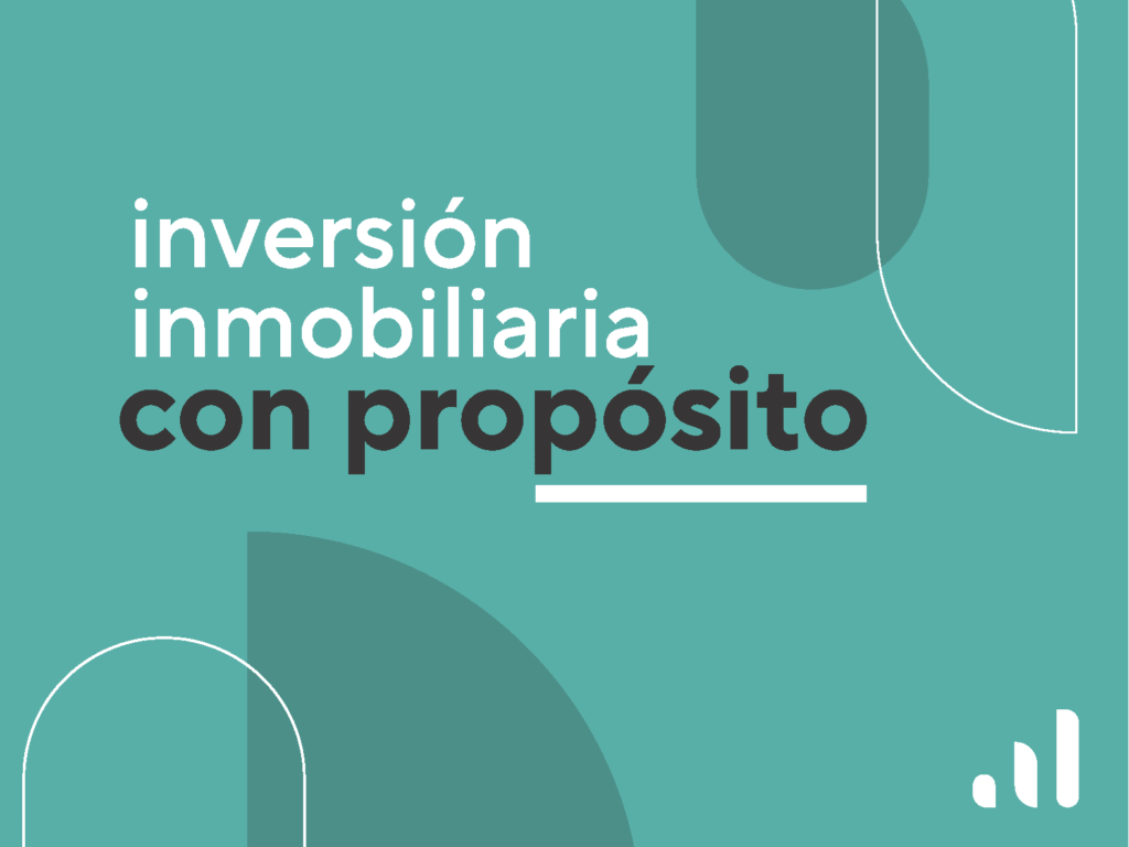 Inversión Inmobiliaria con propósito